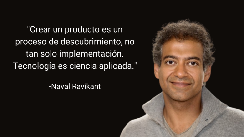 Crear Producto es un proceso de descubrimiento... Naval Ravikant